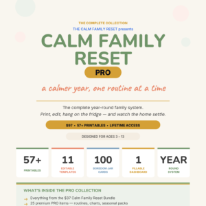 Calm Family Reset PRO — the complete year-round family system. 57+ printables, lifetime access.